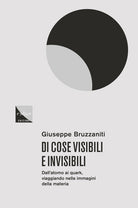 Cover of Di cose visibili e invisibili. Dall'atomo al quark, viaggio nelle immagini della materia