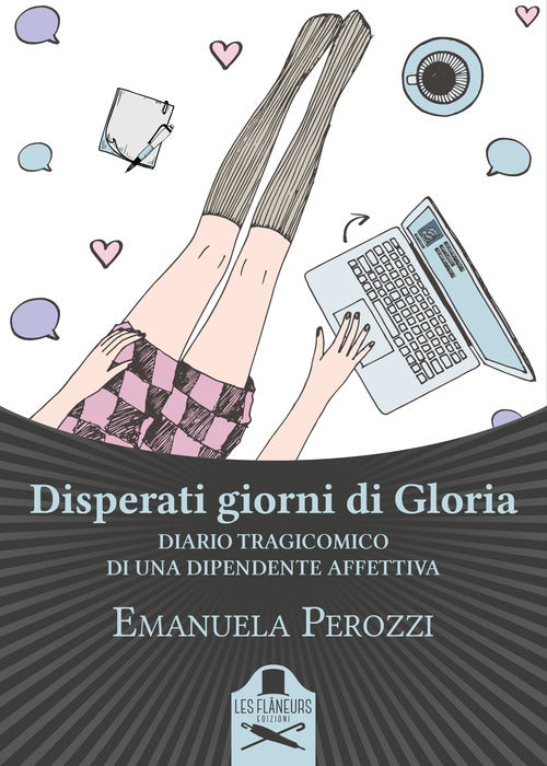 Cover of Disperati giorni di Gloria. Diario tragicomico di una dipendente affettiva