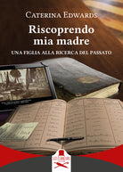 Cover of Riscoprendo mia madre. Una figlia alla ricerca del passato