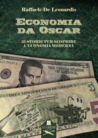 Cover of Economia da Oscar. 21 storie per scoprire l'economia moderna