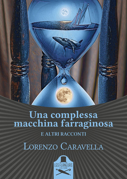 Cover of complessa macchina farraginosa e altri racconti