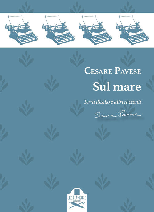 Cover of Sul mare. Racconti: Terra d'esilio-Casa al mare-L'avventura-Il castello-Fine d'Agosto-Il mare