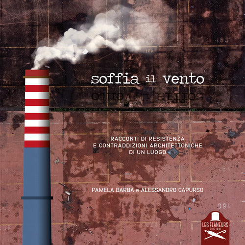 Cover of Soffia il vento. Racconti di resistenza e contraddizioni architettoniche di un luogo