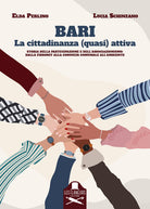 Cover of Bari. La cittadinanza (quasi) attiva. Storia della partecipazione e dell’associazionismo: dalla Fibronit alla Consulta comunale all’Ambiente
