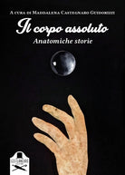 Cover of corpo assoluto. Anatomiche storie