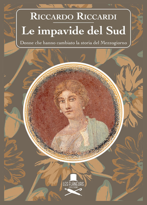 Cover of impavide del Sud. Donne che hanno cambiato la storia del Mezzogiorno