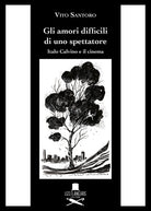 Cover of amori difficili di uno spettatore. Italo Calvino e il cinema