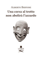 Una corsa al trotto non abolir lazzardo
