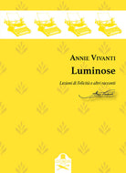 Luminose. Lezioni di Felicit e altri racconti