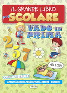Cover of grande libro prescolare. Vado in prima. Attività, giochi, pregrafismi, lettere e numeri