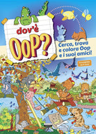 Cover of Dov'è Oop? Cerca, trova e colora Oop e i suoi amici