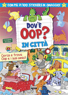 Cover of Dov'è Oop? In città. Libro-gioco. Con 100 adesivi in omaggio