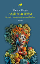 Cover of Apologo di cucina. Curiosità e aneddoti sulla cucina e i banchetti