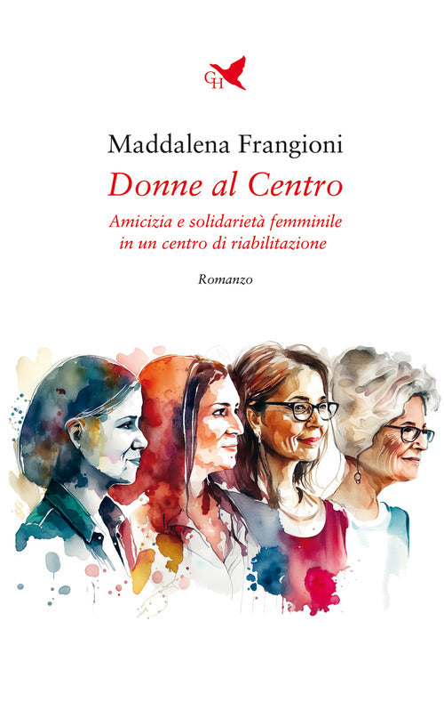 Donne al centro. Amicizia e solidariet femminile in un centro di riabilitazione