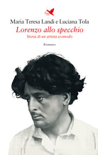 Lorenzo allo specchio. Storia di un artista scomodo