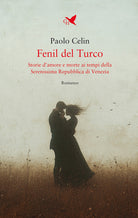 Fenil del Turco. Storie d’amore e morte ai tempi della Serenissima Repubblica di Venezia