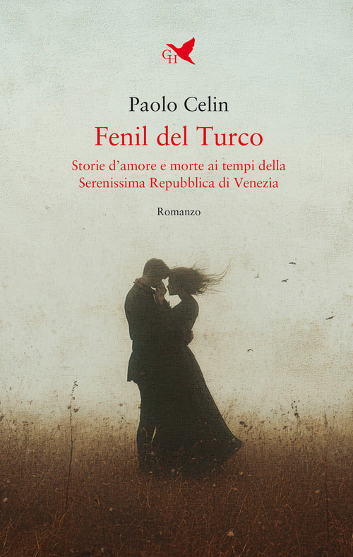 Fenil del Turco. Storie d’amore e morte ai tempi della Serenissima Repubblica di Venezia