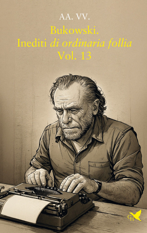 Bukowski. Inediti di ordinaria follia. Vol. 13
