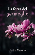 Cover of forza del germoglio. Ricomincio da me