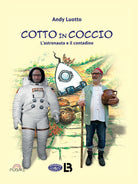Cover of Cotto in coccio. L'astronauta e il contadino