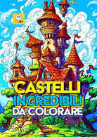 Cover of Castelli incredibili da colorare