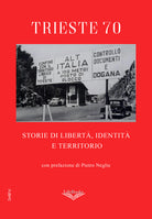 Trieste 70. Storie di libert, identit e territorio