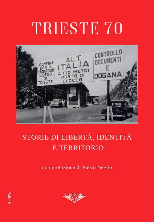 Trieste 70. Storie di libert, identit e territorio