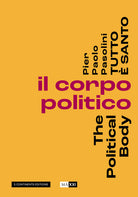 Cover of Pier Paolo Pasolini. Tutto è santo. Il corpo politico-The political body