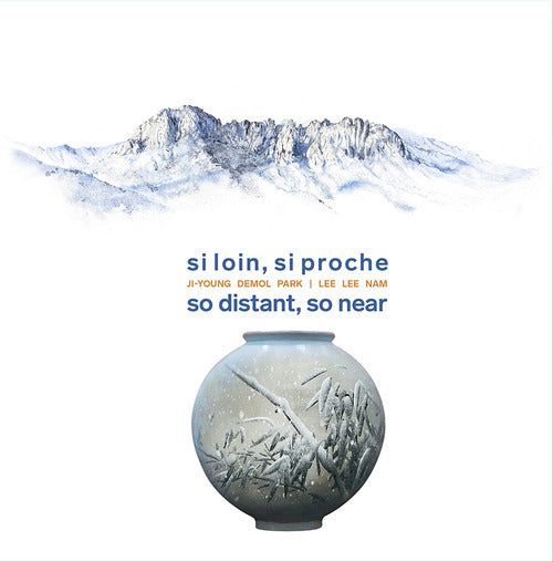 Si loin, si proche-So distant, so near. Ji-Young Demol Park. Lee Lee Nam