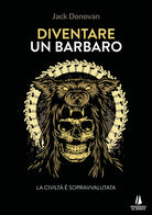 Cover of Diventare un barbaro. La civiltà è sopravvalutata
