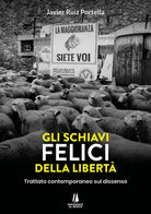 Cover of schiavi felici della libertà. Trattato contemporaneo sul dissenso