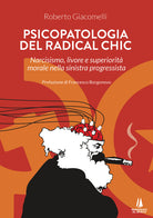 Cover of Psicopatologia del radical chic. Narcisismo, livore e superiorità morale nella sinistra progressista