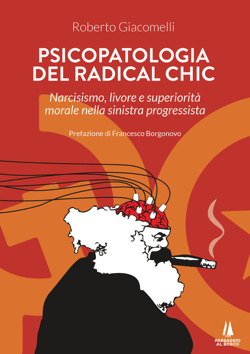 Cover of Psicopatologia del radical chic. Narcisismo, livore e superiorità morale nella sinistra progressista