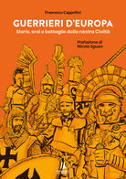 Cover of Guerrieri d'Europa. Storie, eroi e battaglie della nostra civiltà