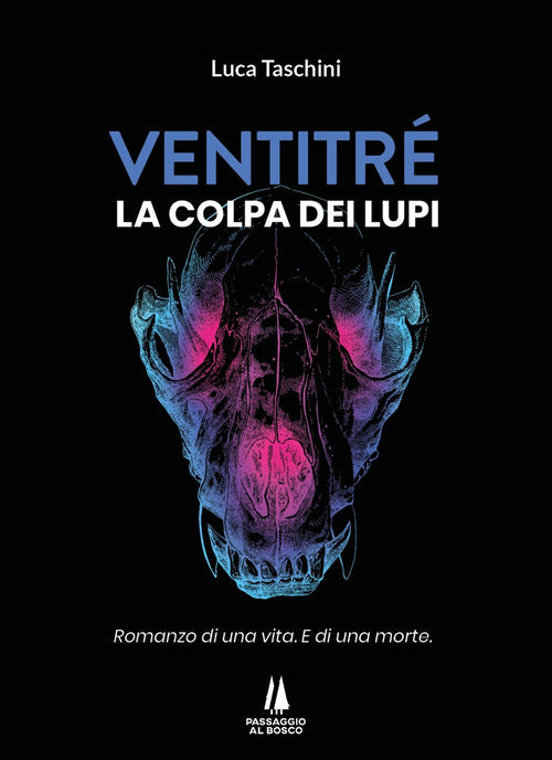 Cover of Ventitré. Colpa dei lupi. Romanzo di una vita. E di una morte.