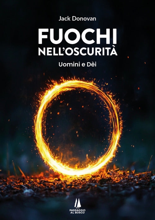Fuochi nell'oscurit. Uomini e Di