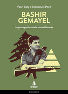 Cover of Bashir Gemayel. Un protagonista della storia libanese
