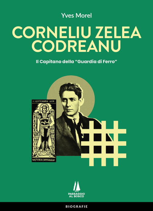 Corneliu Zelea Codreanu. Il Capitano della Guardia di Ferro