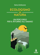 Cover of Ecologismo vs natura. Un percorso per il ritorno all'umano