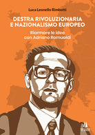 Cover of Destra rivoluzionaria e nazionalismo europeo. Riarmare le idee con Adriano Romualdi