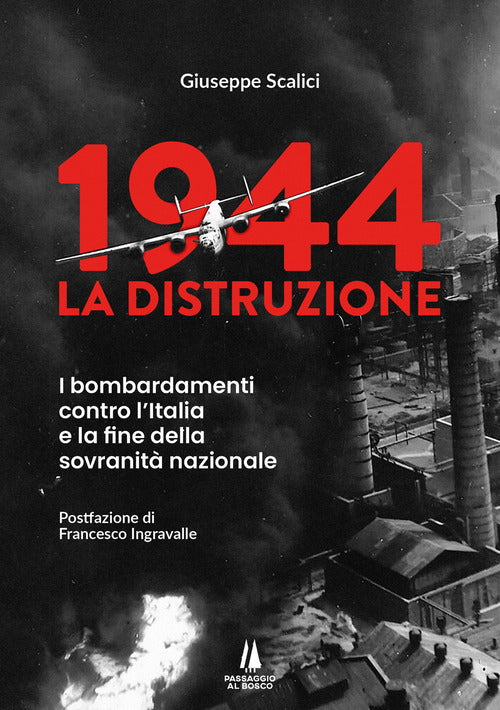 1944: la distruzione. I bombardamenti contro l'Italia e la fine della sovranit nazionale