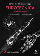 Eurotecnica: futuro e identit. Atti del Convegno (Roma, 16 marzo 2024)