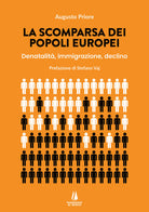 La scomparsa dei popoli europei. Denatalit, immigrazione, declino