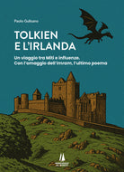 Tolkien e l'Irlanda. Un viaggio tra miti e influenze. Con l'omaggio dell'Imram, l'ultimo poeta