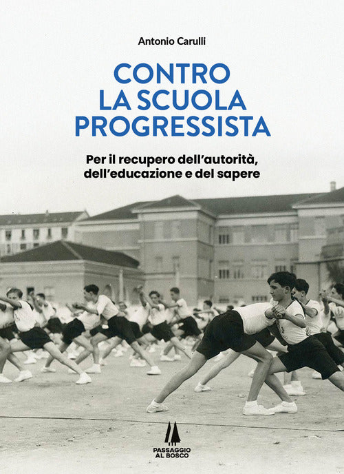 Contro la scuola progressista. Per il recupero dell'autorit, dell'educazione e del sapere