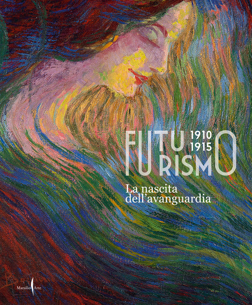Cover of Futurismo 1910-1915. La nascita dell’avanguardia