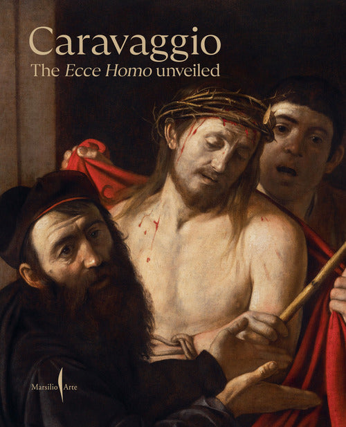 Cover of Caravaggio. The Ecce Homo unveiled