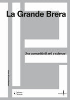 La Grande Brera. Una comunit di arti e scienze