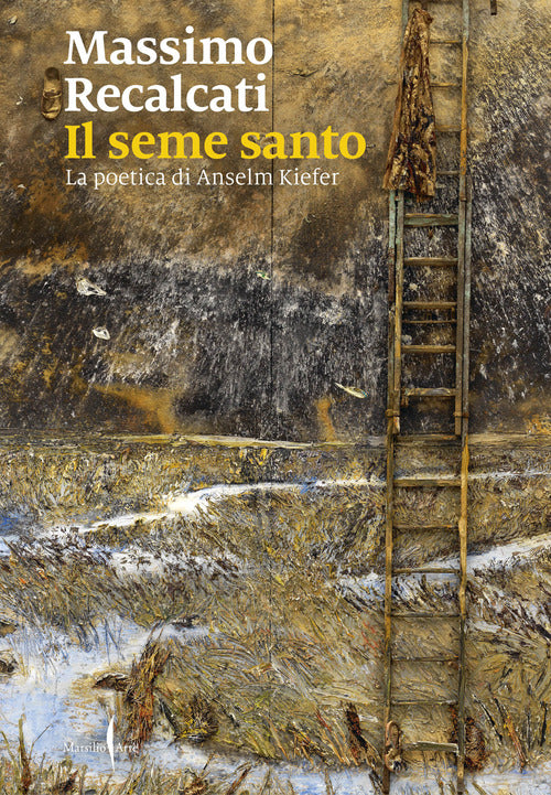 Il seme santo. La poetica di Anselm Kiefer