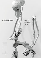 Giulia Cenci. The hollow men. Ediz. italiana e inglese